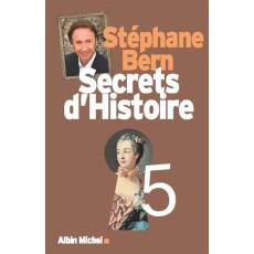 Secrets d'Histoire. Tome 5 - Bern Stéphane