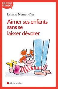 Aimer ses enfants sans se laisser dévorer - Nemet-Pier Lyliane