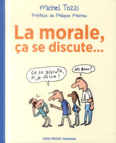 La morale, ça se discute... - Tozzi Michel ; Meirieu Philippe