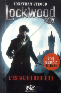 Lockwood & Co Tome 1 : L'escalier hurleur - Stroud Jonathan - Esch Jean
