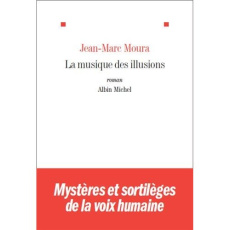 La musique des illusions - Moura Jean-Marc