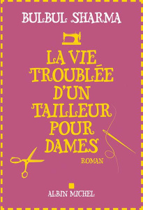 La vie troublée d'un tailleur pour dames - Sharma Bulbul ; Vitalyos Dominique