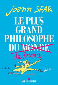 Le plus grand philosophe de France - Sfar Joann
