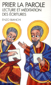 Prier la Parole. Lecture et méditation des Ecritures - Bianchi Enzo