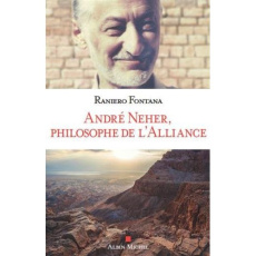 André Neher, philosophe de l'Alliance - Fontana Raniero ; Revel Michel ; Lenhardt Pierre