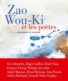 Zao Wou-Ki et les poètes - Villepin Dominique de ; Rivier Delphine ; Lugon St