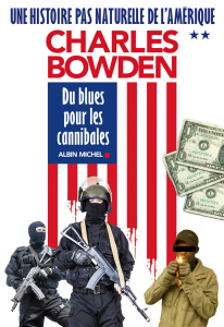 Une histoire pas naturelle de l?Amérique. Tome 2, Du blues pour les cannibales - Bowden Charles ; Cohen Bernard