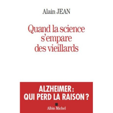La viellesse n'est pas une maladie. Alzheimer, un diagnostic bien commode - Jean Alain