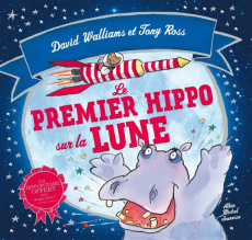 Le premier hippo sur la lune - Walliams David ; Ross Tony ; Le Plouhinec Valérie