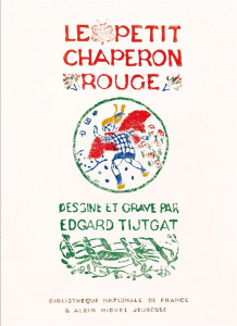 Le petit chaperon rouge - Tijtgat Edgard ; Perrault Charles ; Picaud Carine