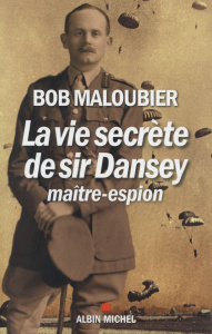 La vie secrète de sir Dansey, maître-espion - Maloubier Bob