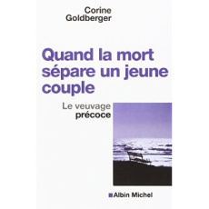 Quand la mort sépare un jeune couple. Le veuvage précoce - Golberger Corine
