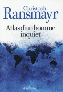 Atlas d'un homme inquiet - Ransmayr Christoph