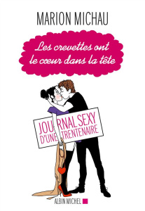 Les crevettes ont le coeur dans la tête - Michau Marion