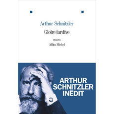 Gloire tardive - Schnitzler Arthur