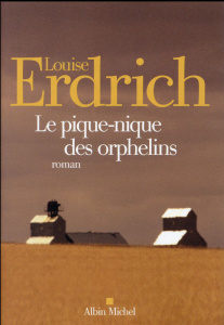 Le pique-nique des orphelins - Erdrich Louise ; Reinharez Isabelle