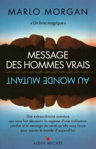 Message des hommes vrais au monde mutant. 2e édition - Morgan Marlo ; Rivolier Caroline
