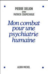 Mon combat pour une psychiatrie humaine - Delion Pierre ; Coupechoux Patrick
