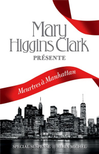 Meurtres à Manhattan - Higgins Clark Mary ; Damour Anne ; Esquié Héloïse