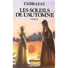 Les Soleils de l'automne. Les Bonheurs courts - tome 3 - Exbrayat Charles