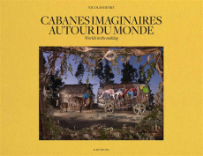 Cabanes imaginaires autour du monde - Arroussi Mohamed, Lévénès Arnaud,Henry Nicolas,Bro