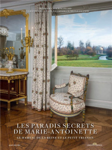 Les paradis secrets de Marie-Antoinette. Le hameau de la reine et le Petit Trianon - Fouin Christophe ; Garnier Thomas ; Millet Christi