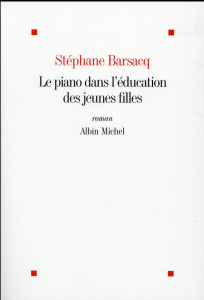 Le piano dans l'éducation des jeunes filles - Barsacq Stéphane