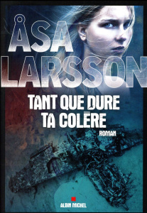 Tant que dure ta colère - Larsson Asa ; Cassaigne Rémi