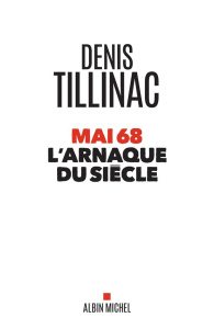 Mai 68 l'arnaque du siècle - Tillinac Denis