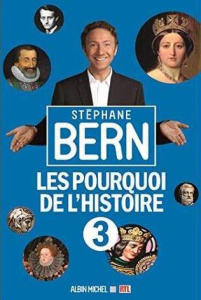 Les pourquoi de l'histoire. Tome 3 - Bern Stéphane