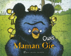Maman Ours : Maman [Oie Ours - Higgins Ryan T. ; Guibert Françoise de