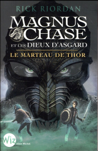 Magnus Chase et les dieux d'Asgard Tome 2 : Le marteau de Thor - Riordan Rick ; Duport-Serval Nathalie