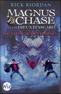 Magnus Chase et les dieux d'Asgard Tome 3 : Le vaisseau des damnés - Riordan Rick ; Duport-Serval Nathalie