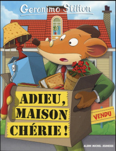 Geronimo Stilton Tome 75 : Adieu, maison chérie ! - Stilton Geronimo ; Loizedda Danilo ; Aliprandi Chr