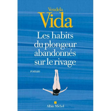 Les habits du plongeur abandonnés sur le rivage - Vida Vendela ; Carasso Adèle
