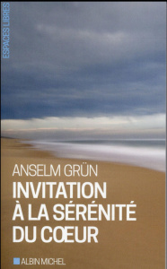 Invitation à la sérénité du coeur - Grün Anselm ; Lanfranchi-Veyret Christiane ; Veyre