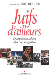 Juifs d'ailleurs. Diasporas oubliées, identités singulières - Bruder Edith ; Darmon Julien