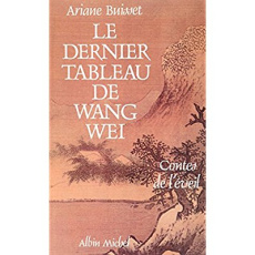 Le Dernier Tableau de Wang Wei. Contes de l'éveil - Buisset Ariane
