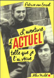 L'aventure d'Actuel telle que je l'ai vécue - Van Eersel Patrice