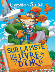Geronimo Stilton Tome 72 : Sur la piste du livre d'Or - Stilton Geronimo ; Plumederat Titi