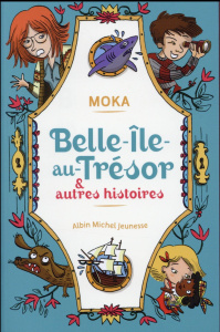 Belle-Ile-au-Trésor et autres histoires - MOKA/AYRAULT