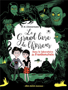 Le grand livre de l'horreur Tome 2 : Dans le laboratoire de Frankenstein - Murail-Zimmermann Naïma ; Hüe Caroline