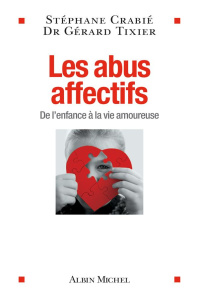 Les abus affectifs. De l'enfance à la vie amoureuse - Crabié Stéphane ; Tixier Gérard