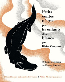 Petits contes nègres pour les enfants des blancs - Cendrars Blaise ; Pinsard Pierre