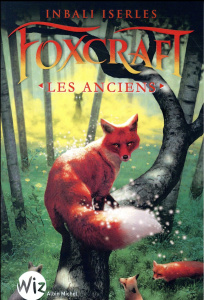 Foxcraft Tome 2 : Les anciens - Iserles Inbali ; Duport-Serval Nathalie