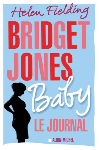 Bridget Jones Baby. Le journal - Fielding Helen ; Du Sorbier Françoise ; Autrand Do