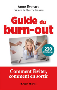 Guide du burn-out. Comment l'éviter, comment en sortir - Everard Anne ; Janssen Thierry