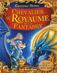 Geronimo Stilton : Chevalier au royaume de la fantaisie - Stilton Geronimo ; Bigolin Silvia ; Brusco Federic