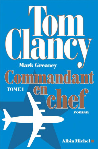 Commandant en chef Tome 1 - Clancy Tom ; Greany Mark ; Bonnefoy Jean