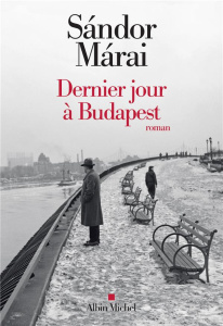 Dernier jour à Budapest - Marai Sandor